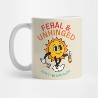 Feral & Unhinged I Live To Be A Problem Mug